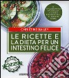 Le ricette e la dieta per un intestino felice libro