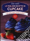 Le migliori ricette di cupcake libro