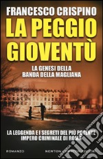 La peggio gioventù. La genesi della banda della Magliana libro