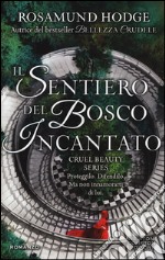 Il sentiero del bosco incantato. Cruel beauty series libro