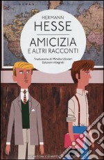 Amicizia e altri racconti. Ediz. integrale libro