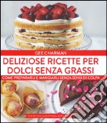 Deliziose ricette per dolci senza grassi libro