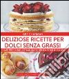 Deliziose ricette per dolci senza grassi libro