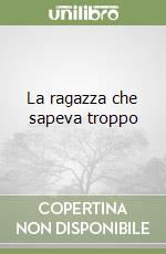 La ragazza che sapeva troppo libro