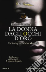 La donna dagli occhi d'oro. Un'indagine di Max Mariani libro