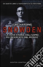 Snowden. La vera storia dell'uomo più ricercato del mondo libro