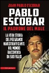 Pablo Escobar. Il padrone del male libro