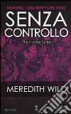 Senza controllo. The hacker series libro di Wild Meredith