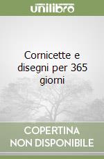 Cornicette e disegni per 365 giorni