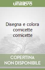 Disegna e colora cornicette cornicette libro