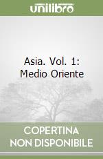 Asia. Vol. 1: Medio Oriente libro