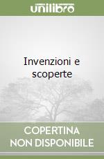 Invenzioni e scoperte libro