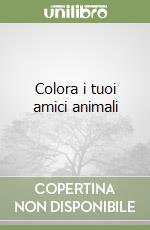 Colora i tuoi amici animali