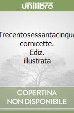 Trecentosessantacinque cornicette. Ediz. illustrata