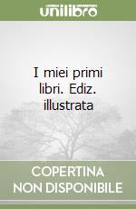 I miei primi libri. Ediz. illustrata