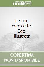 Le mie cornicette. Ediz. illustrata libro