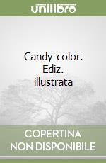 Candy color. Ediz. illustrata libro