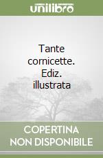 Tante cornicette. Ediz. illustrata libro