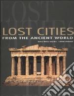 Lost cities. Ediz. illustrata libro