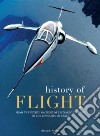 History of flight. Ediz. illustrata libro