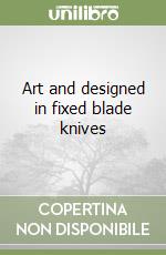 Art and designed in fixed blade knives
