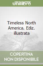Timeless North America. Ediz. illustrata