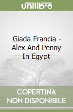 Giada Francia - Alex And Penny In Egypt libro