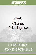 Città d'Italia. Ediz. inglese libro