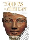 Queens of ancient Egypt. Ediz. illustrata libro