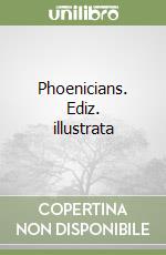 Phoenicians. Ediz. illustrata