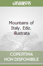 Mountains of Italy. Ediz. illustrata