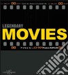 Legendary movies. Ediz. illustrata libro