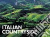 Italian countryside. Ediz. illustrata libro