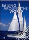 Sailing around the world. Ediz. illustrata libro