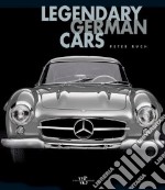 Legendary German Cars. Ediz. illustrata libro