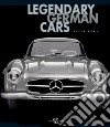 Legendary German Cars. Ediz. illustrata libro
