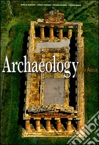 Archaeology from above. Ediz. illustrata libro