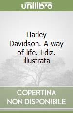 Harley Davidson. A way of life. Ediz. illustrata