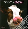 What a cow! Ediz. illustrata libro