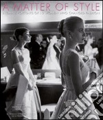 A matter of style. Intimate portraits of 10 women who changed fashion. Ediz. illustrata libro