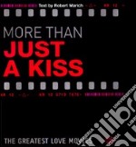 More than just a kiss. The greatest love movies. Ediz. illustrata libro