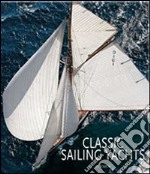 Classic sailing yachts. Ediz. illustrata