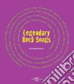 Legendary rock songs. Ediz. illustrata libro