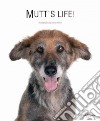 Mutt's life. Ediz. a colori libro