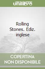 Rolling Stones. Ediz. inglese libro