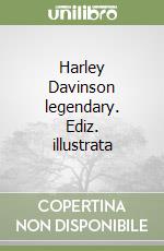 Harley Davinson legendary. Ediz. illustrata libro