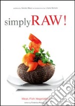 Simply raw! Meat, fish, vegetables. Ediz. illustrata libro