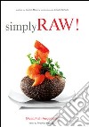 Simply raw! Meat, fish, vegetables. Ediz. illustrata libro