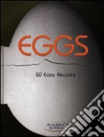 Eggs. 50 easy recipes libro