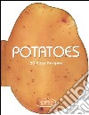 Potatoes. 50 easy recipes libro